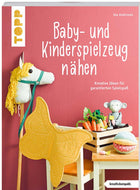 Baby- und Kinderspielzeug nähen (kreativ.kompakt.). Die schönsten Ideen für ca. 0-8 Jahre.