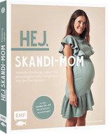 Hej. Skandi-Mom – Stylische Kleidung nähen für Schwangerschaft, Stillphase und die Zeit danach