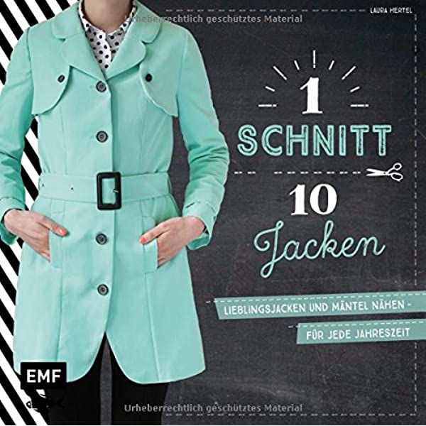 1 Schnitt 10 Jacken: Lieblingsjacken und Mäntel nähen – Für jede Jahreszeit