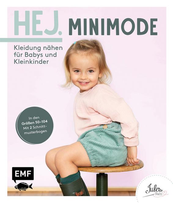 HEJ. Minimode - Kleidung nähen für Babys und Kleinkinder