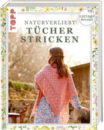 Cottage Dreams Naturverliebt Tücher stricken