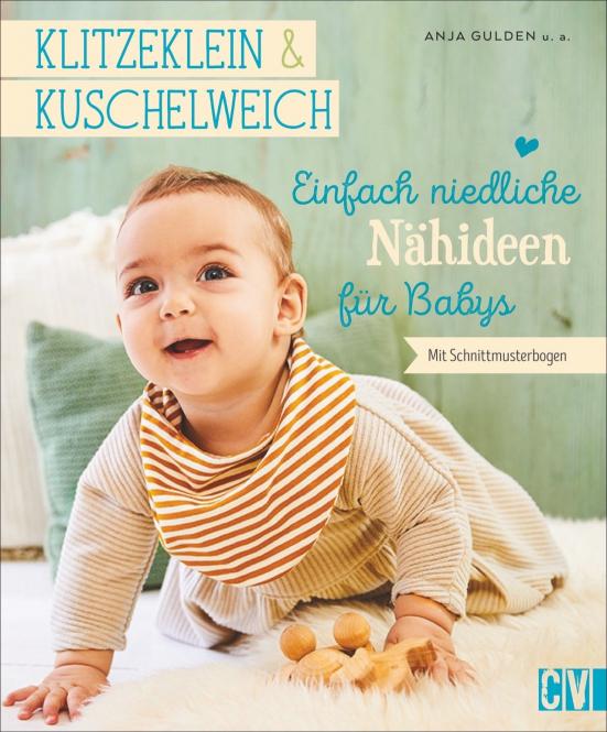 Klitzeklein & kuschelweich – Einfach niedliche Nähideen für Babys