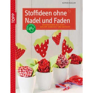 Stoffideen ohne Nadel und Faden. Dekorationen aus Stoff - geklebt, gewickelt und gesteckt