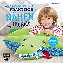 Fantastisch praktisch- nähen für Kids