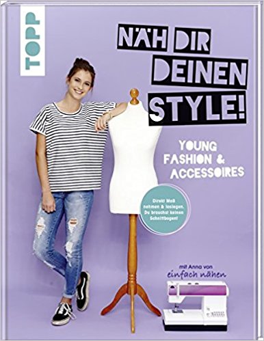 Näh dir deinen Style! Young Fashion& Accessoires