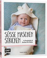 Süsse Maschen stricken - 15 Pucksäcke und Decken für Babys