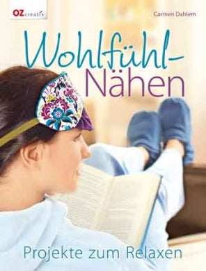 Wohlfahl-Nähen. Projekte zum Relaxen