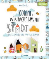 Komm, wir machen was mit Stadt. Ein kreatives Spiel-und Bastelbuch